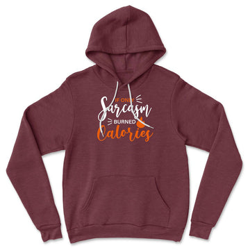 If Only Sarcasm Burned Calories Hoodie in Heather Maroon color